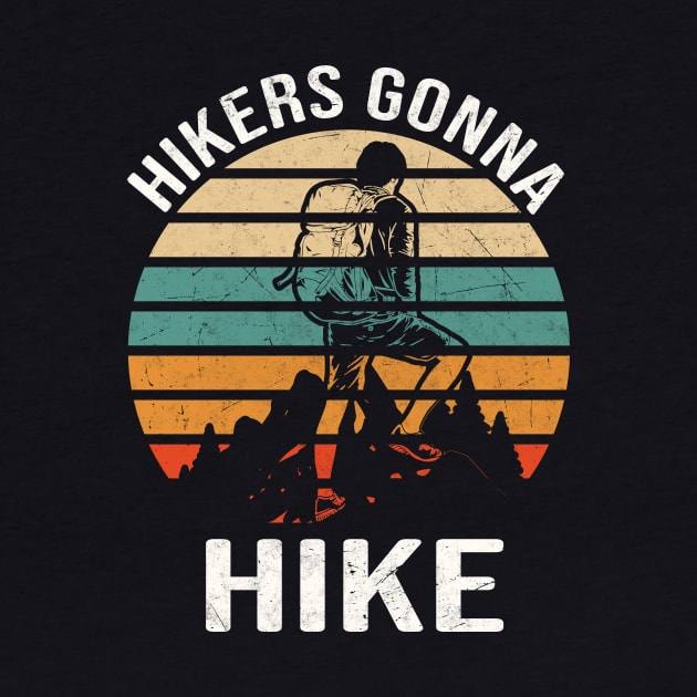 Hikers Gonna Hike funny Hiking Quote Mountaineer by Foxxy Merch